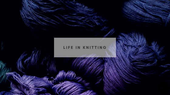 Life in Knitting