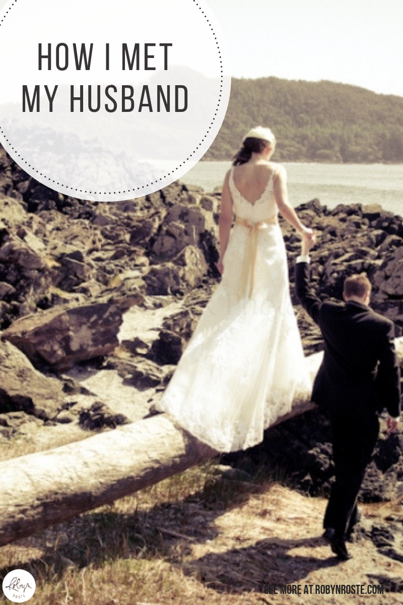 I was thinking I'd start this month off by telling you how I met my husband. You know, some back story.