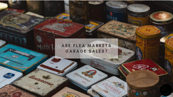 Are Flea Markets Garage Sales