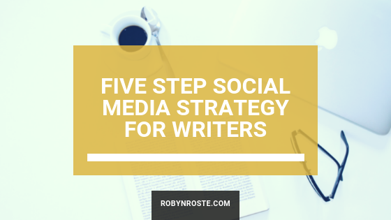 Five Step Social Media Strategy for Writers