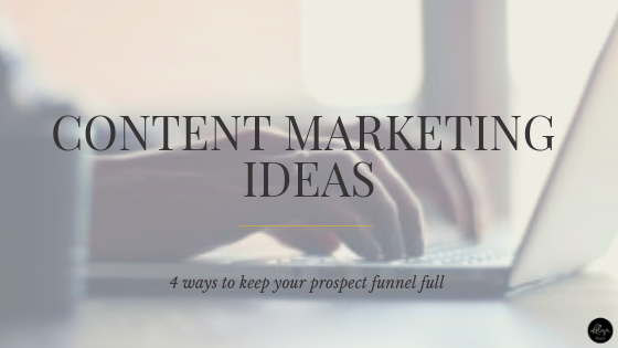 Content Marketing Ideas to Keep Your Prospect Funnel Full