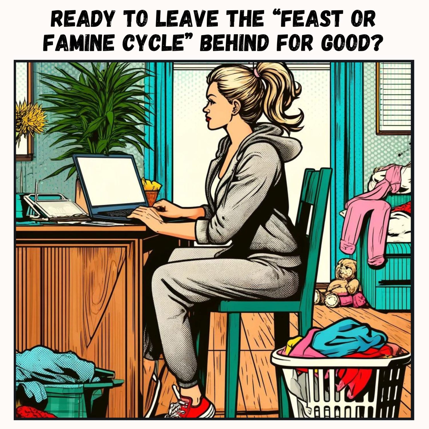 Comic of a woman sitting at her home desk with a laptop, laundry strewn around her.