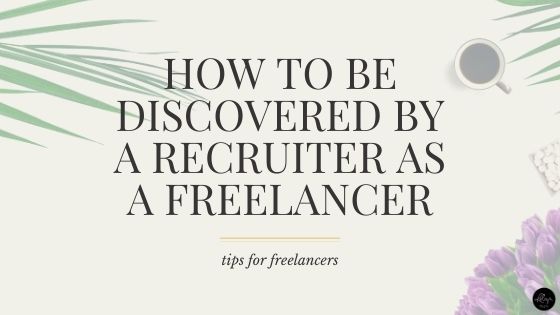 How to be Discovered by a Recruiter as a Freelancer