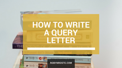 How to Write a Query Letter - Publishing - Robyn Roste
